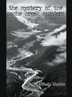 cover image of The mystery of the Cache Creek Murders